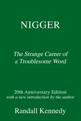 Nigger: Egy problémás szó különös karrierje - A szerző új bevezetőjével - Nigger: The Strange Career of a Troublesome Word - With a New Introduction by the Author