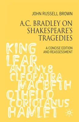 A.C. Bradley Shakespeare tragédiáiról: A Concise Edition and Reassessment - A.C. Bradley on Shakespeare's Tragedies: A Concise Edition and Reassessment