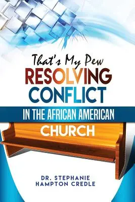 Ez az én Pew-m: Konfliktusmegoldás az afroamerikai egyházban - That's My Pew: Resolving Conflict in the African American Church