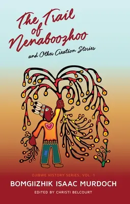 Nenaboozho nyomában: És más teremtéstörténetek - The Trail of Nenaboozho: And Other Creation Stories