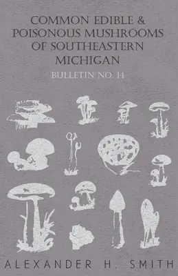 Délkelet-Michigan közös ehető és mérgező gombái - Common Edible and Poisonous Mushrooms of Southeastern Michigan