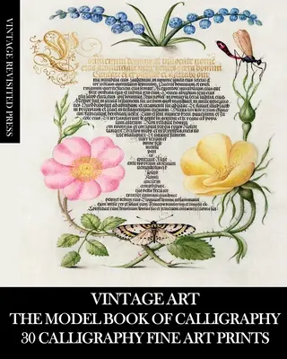 Vintage Art: A kalligráfia mintakönyve: 30 kalligráfia képzőművészeti nyomatok - Vintage Art: The Model Book of Calligraphy: 30 Calligraphy Fine Art Prints