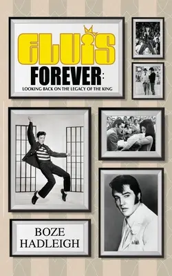 Elvis Forever - Visszatekintés a király örökségére - Elvis Forever - Looking Back on the Legacy of the King