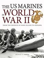 Amerikai tengerészgyalogosok a második világháborúban - Wake Island védelmétől Okinawáig - US Marines in World War II - From the Defence of Wake Island to Okinawa