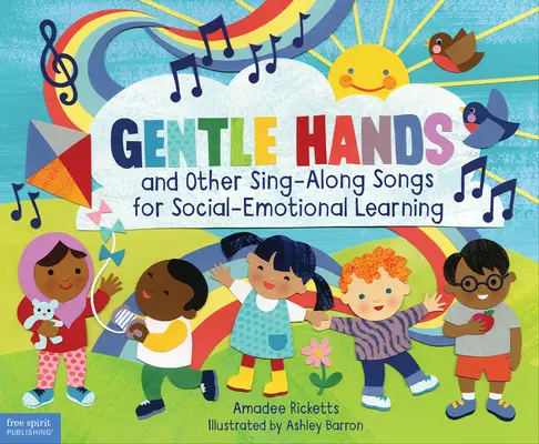 Gyengéd kezek és más énekes dalok a szociális-érzelmi tanuláshoz - Gentle Hands and Other Sing-Along Songs for Social-Emotional Learning