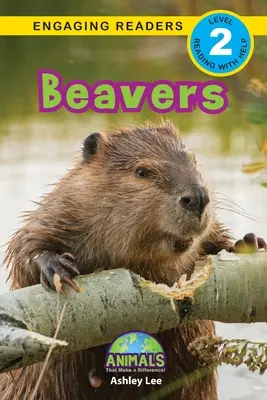 Hódok: Animals That Make a Difference! (Engaging Readers, 2. szint) - Beavers: Animals That Make a Difference! (Engaging Readers, Level 2)