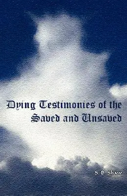 Megváltottak és meg nem váltottak haldokló bizonyságtételei - Dying Testimonies of Saved and Unsaved