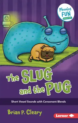 A csiga és a mopsz: Rövid magánhangzó hangok mássalhangzó-keverékekkel - The Slug and the Pug: Short Vowel Sounds with Consonant Blends