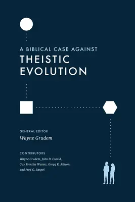 Bibliai érvek a teista evolúció ellen - A Biblical Case Against Theistic Evolution