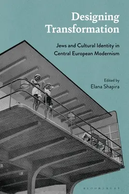 Az átalakulás tervezése: Zsidók és kulturális identitás a közép-európai modernizmusban - Designing Transformation: Jews and Cultural Identity in Central European Modernism