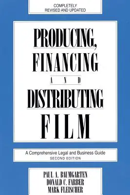 Filmgyártás, -finanszírozás és -forgalmazás: A Comprehensive Legal and Business Guide (Átfogó jogi és üzleti útmutató) - Producing, Financing, and Distributing Film: A Comprehensive Legal and Business Guide