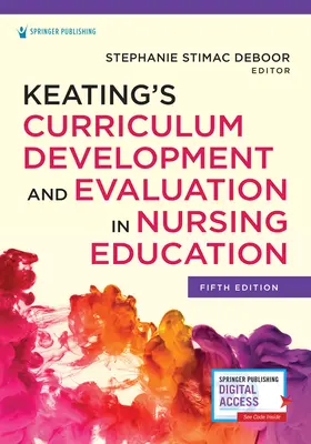 Keating's Curriculum Development and Evaluation in Nursing Education (Tantervfejlesztés és értékelés az ápolóképzésben) - Keating's Curriculum Development and Evaluation in Nursing Education