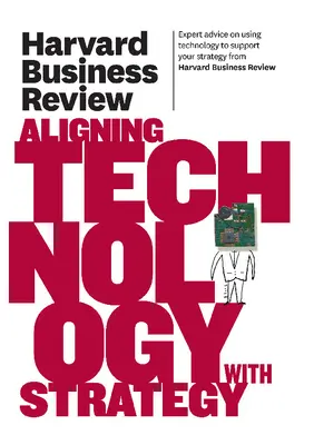 Harvard Business Review a technológia és a stratégia összehangolásáról - Harvard Business Review on Aligning Technology with Strategy