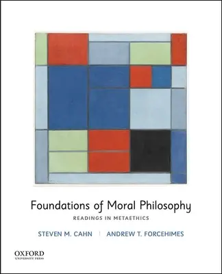 Az erkölcsfilozófia alapjai: Olvasmányok a metaetika köréből - Foundations of Moral Philosophy: Readings in Metaethics