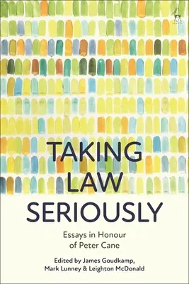 A jog komolyan vétele: Esszék Peter Cane tiszteletére - Taking Law Seriously: Essays in Honour of Peter Cane