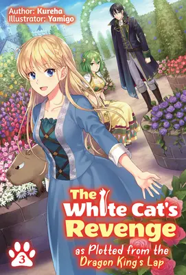 A fehér macska bosszúja a sárkánykirály öléből: 3. kötet - The White Cat's Revenge as Plotted from the Dragon King's Lap: Volume 3