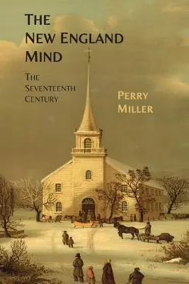 Az új-angliai elme: Század: A tizenhetedik század - The New England Mind: The Seventeenth Century