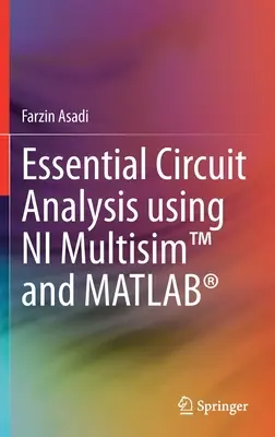 Alapvető áramkörelemzés az NI Multisim(TM) és a MATLAB(R) használatával - Essential Circuit Analysis using NI Multisim(TM) and MATLAB(R)