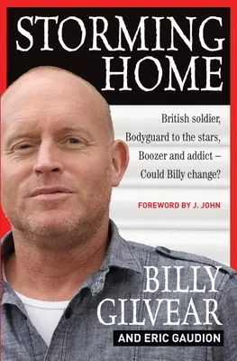 Viharban a haza: Brit katona, testőr a sztároknak, piás és függő - Billy meg tud változni? - Storming Home: British Soldier, Bodyguard to the Stars, Boozer and Addict - Could Billy Change?