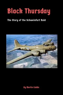 Fekete csütörtök: A schweinfurti rajtaütés története - Black Thursday: The Story of the Schweinfurt Raid