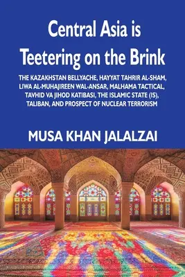 Közép-Ázsia a szakadék szélén tántorog: Hayyat Tahrir al-Sham, Liwa al-Muhajireen wal-Ansar, Malhama Tactical, Tavhid va Dzsih - Central Asia is Teetering on the Brink: The Kazakhstan Bellyache, Hayyat Tahrir al-Sham, Liwa al-Muhajireen wal-Ansar, Malhama Tactical, Tavhid va Jih