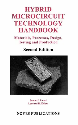 Hibrid mikroáramköri technológia kézikönyv: Anyagok, eljárások, tervezés, tesztelés és gyártás - Hybrid Microcircuit Technology Handbook: Materials, Processes, Design, Testing and Production