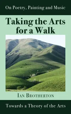 A művészetek sétáltatása: A művészetek elmélete felé - Taking the Arts for a Walk: Towards a Theory of the Arts