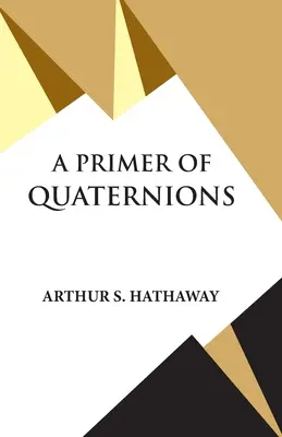 Eine Fibel der Quaternionen - A Primer Of Quaternions