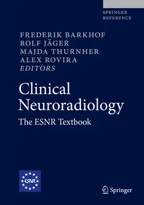 Klinikai neuroradiológia: Az Esnr tankönyv - Clinical Neuroradiology: The Esnr Textbook