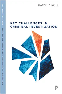 A bűnügyi nyomozás legfontosabb kihívásai - Key Challenges in Criminal Investigation