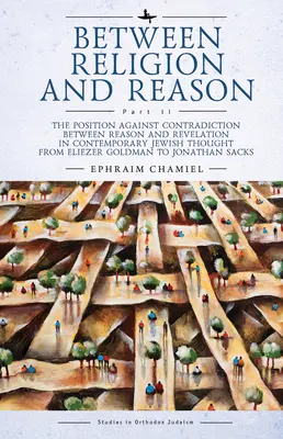 Vallás és ész között (II. rész): Az ész és a kinyilatkoztatás közötti ellentmondás elleni álláspont a kortárs zsidó gondolkodásban - Eliezer Gótól - Between Religion and Reason (Part II): The Position Against Contradiction Between Reason and Revelation in Contemporary Jewish Thought from Eliezer Go