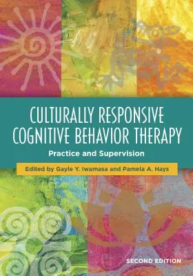 Kulturálisan reagáló kognitív viselkedésterápia: Gyakorlat és szupervízió - Culturally Responsive Cognitive Behavior Therapy: Practice and Supervision