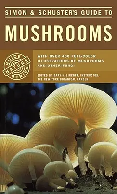 Simon & Schuster's Guide to Mushrooms (Simon & Schuster's Guide to Mushrooms) - Simon & Schuster's Guide to Mushrooms