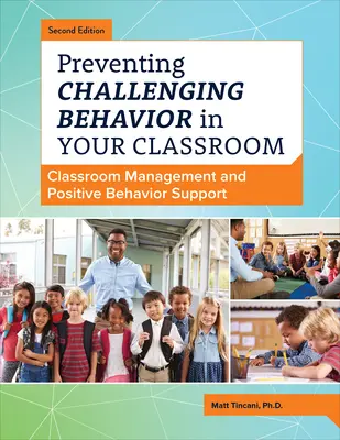 A kihívást jelentő viselkedés megelőzése az osztályteremben: Osztálytermi menedzsment és pozitív viselkedéstámogatás - Preventing Challenging Behavior in Your Classroom: Classroom Management and Positive Behavior Support