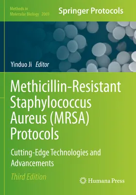 Methicillin-rezisztens Staphylococcus Aureus (Mrsa) protokollok: Csúcstechnológiák és fejlesztések - Methicillin-Resistant Staphylococcus Aureus (Mrsa) Protocols: Cutting-Edge Technologies and Advancements