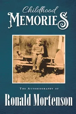 Gyermekkori emlékek: Ronald Mortenson önéletrajza - Childhood Memories: The Autobiography of Ronald Mortenson