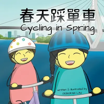 Kerékpározás tavasszal: Kantoni/angol kétnyelvű rímelő mesekönyv (hagyományos kínai és jyutping nyelven) - Cycling in Spring: A Cantonese/English Bilingual Rhyming Story Book (with Traditional Chinese and Jyutping)