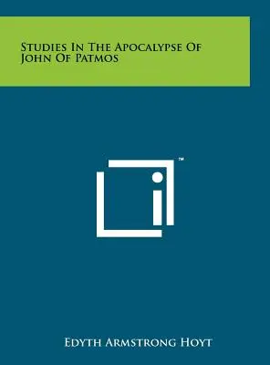 Tanulmányok a patmosi János apokalipsziséről - Studies In The Apocalypse Of John Of Patmos
