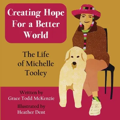 Reményt teremteni egy jobb világért: Michelle Tooley élete - Creating Hope for a Better World: The Life of Michelle Tooley
