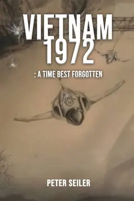 Vietnam 1972: A legjobb elfelejteni - Vietnam 1972: A Time Best Forgotten