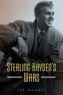 Sterling Hayden háborúi - Sterling Hayden's Wars