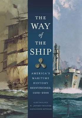 A hajó útja: Amerika tengerészeti története újragondolva, 1600-2000 - The Way of the Ship: America's Maritime History Reenvisoned, 1600-2000