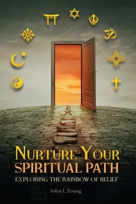 Ápold a spirituális utadat: A hit szivárványának felfedezése - Nurture Your Spiritual Path: Exploring the Rainbow of Belief