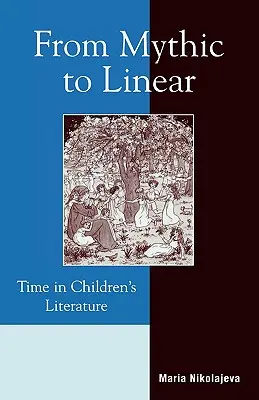 A mítosztól a lineárisig: Az idő a gyermekirodalomban - From Mythic to Linear: Time in Children's Literature