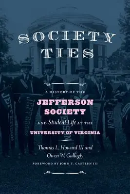 Társadalmi kötelékek: A Jefferson Társaság és a Virginiai Egyetem diákéletének története - Society Ties: A History of the Jefferson Society and Student Life at the University of Virginia