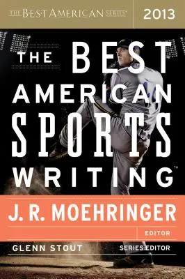 A legjobb amerikai sportújságírás 2013 - The Best American Sports Writing 2013