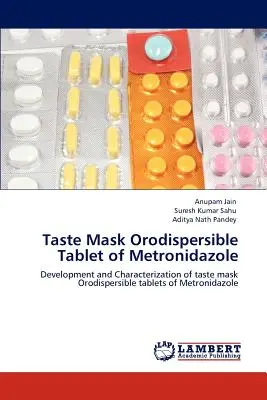 Ízmaszk Orodiszpergálható metronidazol tabletta - Taste Mask Orodispersible Tablet of Metronidazole