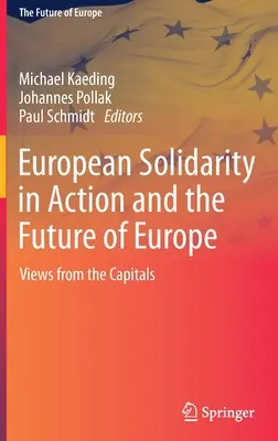 A cselekvő európai szolidaritás és Európa jövője: Nézetek a fővárosokból - European Solidarity in Action and the Future of Europe: Views from the Capitals