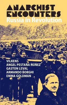 Anarchista találkozások: Oroszország a forradalomban - Anarchist Encounters: Russia in Revolution