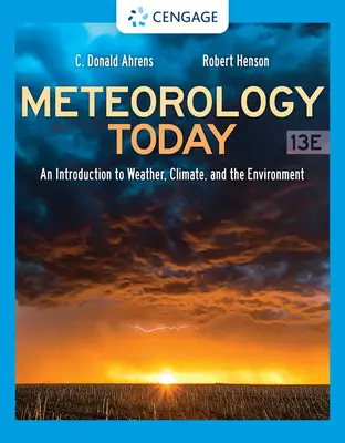 Meteorológia ma: Bevezetés az időjárásba, az éghajlatba és a környezetbe - Meteorology Today: An Introduction to Weather, Climate, and the Environment